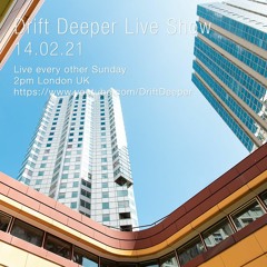 Drift Deeper Live Show 178 - 14.02.21