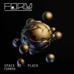 Premiere: SPACE 92 "Pluck" - FORM Music
