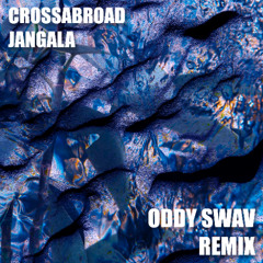 CROSSABROAD - JANGALA (ODDY SWAV REMIX)