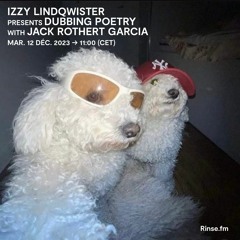 IZZY LINDQWISTER presents DUBBING POETRY with JACK ROTHERT GARCIA - 12 Décembre 2023
