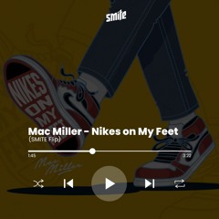 Mac Miller - Nikes on My Feet (SMITE Flip)