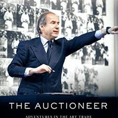 [ACCESS] [PDF EBOOK EPUB KINDLE] The Auctioneer: Adventures in the Art Trade by  Simon de Pury &  Wi