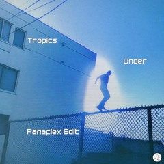 Tropics - Under (Panaflex Edit)