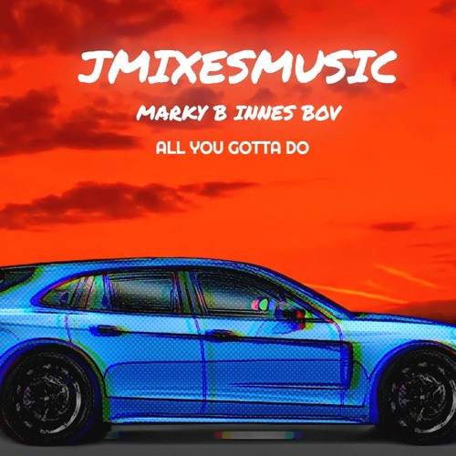 MARKY B X BOV X MC INNES - All You Gotta Do