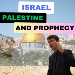 Israel, Palestine, and Prophecy