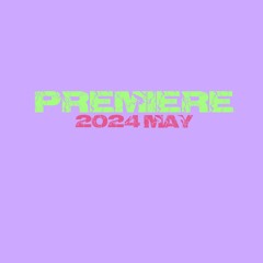 PREMIERE / 2024 May