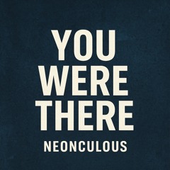 You Were There