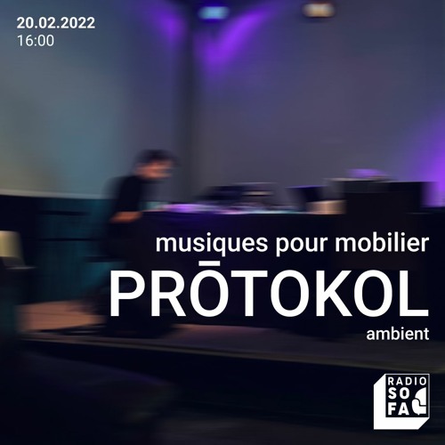 Stream Musiques pour mobilier : Prо̄tokol (20.02.22) by Radio Sofa | Listen  online for free on SoundCloud