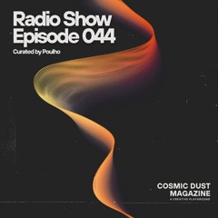 Cosmic Dust Radio Show #044