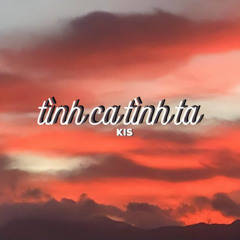 Kis - Tình Ca Tình Ta (Remix)