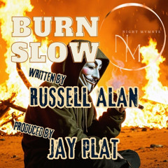 Burn Slow Russell Alan & Jay Plat