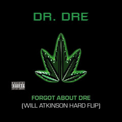 Dr Dre - Forgot About Dre (Will Atkinson Hard Flip)