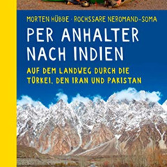 [GET] PDF 📖 Per Anhalter nach Indien: Auf dem Landweg durch die Türkei, den Iran und