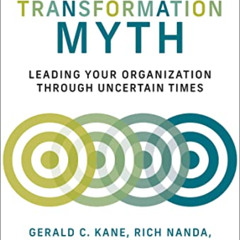 DOWNLOAD EBOOK 💌 The Transformation Myth: Leading Your Organization through Uncertai