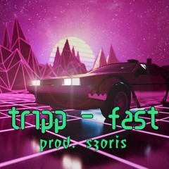tripp - fast (prod. szoris)*SONG*