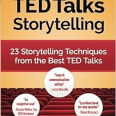 ACCESS PDF 📑 TED Talks Storytelling: 23 Storytelling Techniques from the Best TED Ta