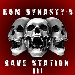 HOM DYNASTY'S RAVE STATION #3