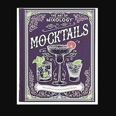 Read eBook [PDF] ✨ The Art of Mixology Mocktails - a Non-Alcoholic, Zero Proof Recipe Book for Eve