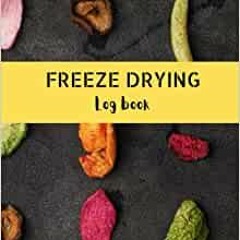 Ebook Download Freeze Drying Log Book: Home Freeze Drying Record Book To Track Food Dehydrator Maint
