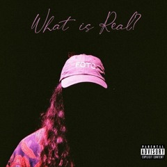 What Is Real? (prod. chillingcat)