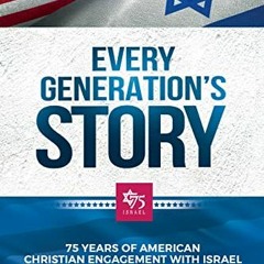 Read Pdf Every Generation's Story: 75 Years Of American Christian Engagement With Israel By  Dr. Su