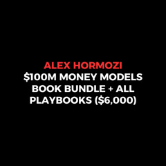Alex Hormozi – $100M Money Models Book Bundle + All Playbooks (Download)
