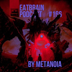 EATBRAIN Podcast 166 By Metanoia