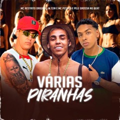 VÁRIAS PIRANHA - MC RESTRITO, MC PESSOA, M.TZIN, PELE GROSSA NO BEAT