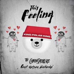 The Chainsmokers - This Feeling (King Polar Remix)