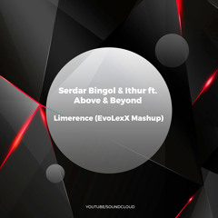 Serdar Bingol & Ithur ft. Above & Beyond - Limerence (EvoLexX Mashup)