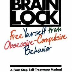 Get EPUB KINDLE PDF EBOOK Brain Lock: Free Yourself from Obsessive-Compulsive Behavior by  Jeffrey M