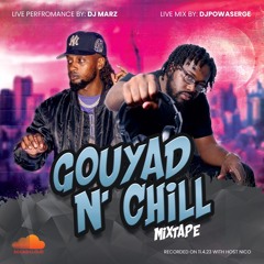Gouyad N' Chill "MIXTAPE" Live Performance by DjMarz