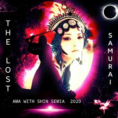 THE LOST SAMURAI - AMA with Shin Semia