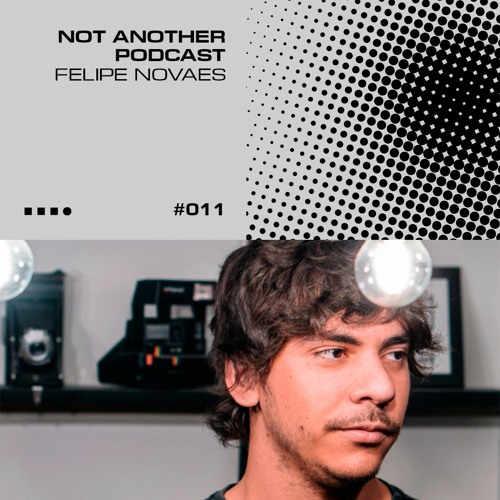 Not Another Podcast #10 - Felipe Novaes