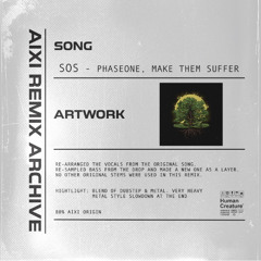 PhaseOne, Make Them Suffer - SOS <AIXI Remix>