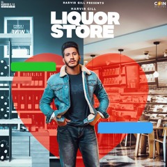 Liquor Store By Harvir Gill | Coin Digital | New Punjabi Songs 2021