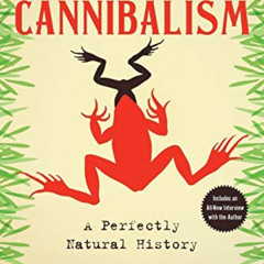 [View] EBOOK 📜 Cannibalism: A Perfectly Natural History by  Bill Schutt [EPUB KINDLE