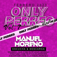 @DjManuelMoreno - Only Perreo Vol.7 (Febrero)