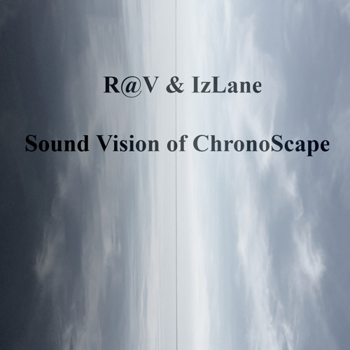 R@V & IzLane - Sound Vision of ChronoScape