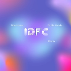 Blackbear - Idfc (Stille Itelde Remix)