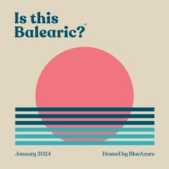 Is this Balearic? - January 2024