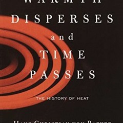 [DOWNLOAD] PDF 📫 Warmth Disperses and Time Passes: The History of Heat (Modern Libra