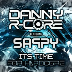 DANNY R-CORE Ft MC SAPPY - ITS TIME FOR HARDCORE