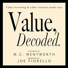 Get [PDF EBOOK EPUB KINDLE] Value, Decoded: Value Investing and Value Creation Made Easy, Leveraging