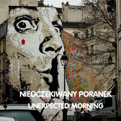 NIEOCZEKIWANY PORANEK- UNEXPECTED MORNING