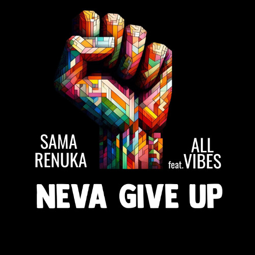 Sama Renuka & All Vibes - Neva Give up / Neva Give Dub