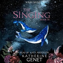READ [PDF EBOOK EPUB KINDLE] The Singing: Wilde Grove, Book 4 by  Katherine Genet,Kat