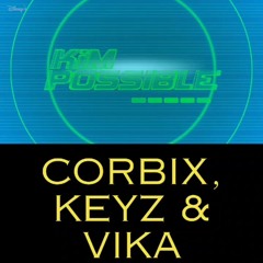 KIM POSSIBLE THEME SONG (CORBIX & KEYZ FEAT. VIKA DANCEFLOOR BOOTLEG)