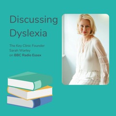 Sarah Warley, Key Clinic Founder speaks on dyslexia for BBC Radio Essex