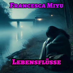 Francesca Miyu - Lebensflüsse